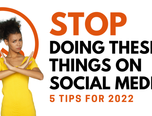 Stop Doing These Things on Social Media! 5 Tips for 2022